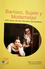 Barroco, Sujeto y Modernidad : 400 años de las Novelas Ejemplares