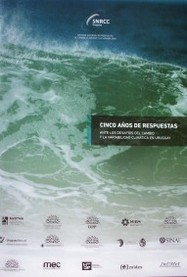 Cinco años de respuestas : ante los desafíos del cambio y la variabilidad climática en Uruguay