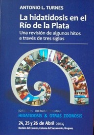 La hidatidosis en el Río de la Plata : una revisión de algunos hitos a través de tres siglos