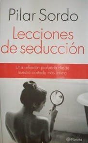 Lecciones de seducción : una reflexión profunda desde nuestro costado más íntimo