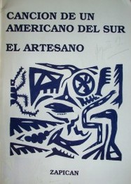 Canción de un americano del Sur : (poema) ; El artesano