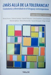 ¿Más allá de la tolerancia? : ciudadanía y diversidad en el Uruguay contemporáneo