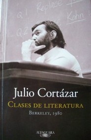 Julio Cortázar : clases de literatura : Berkeley, 1980