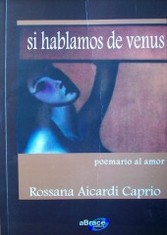 Si hablamos de Venus : poemario al amor