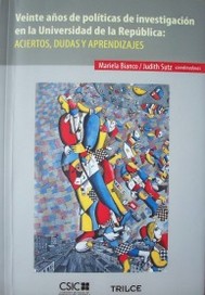 Veinte años de políticas de investigación en la Universidad de la República : aciertos, dudas y aprendizajes