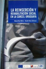 La reinserción y rehabilitación social en la cárcel uruguaya