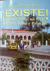 ¡Existe! : memorias de un viaje a Santo Tomé y Príncipe