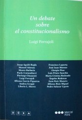 Un debate sobre el constitucionalismo : Luigi Ferrajoli