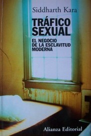 Tráfico sexual : el negocio de la esclavitud moderna