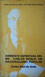 Ambiente espiritual del 900 ; Carlos Roxlo : un nacionalismo popular