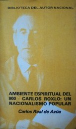 Ambiente espiritual del 900 ; Carlos Roxlo : un nacionalismo popular