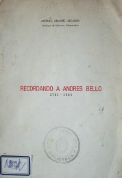 Recordando a Andrés Bello : 1781-1865