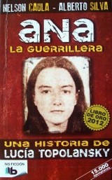 Ana : la guerrillera : una historia de Lucía Topolansky