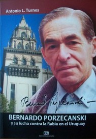 Bernardo Porzecanski y su lucha conta la rabia en el Uruguay