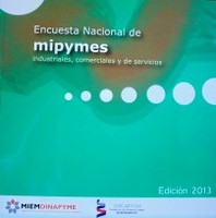 Encuesta Nacional de mipymes comerciales, industriales y de servicios : [edición 2013]