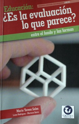 Educación : ¿es la evaluación lo que parece? : entre el fondo y las formas