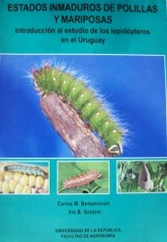 Estados inmaduros de polillas y mariposas : introducción al estudio de los lepidópteros en el Uruguay