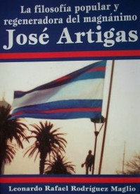 La filosofía popular y regeneradora del magnánimo José Artigas