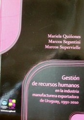 Gestión de recursos humanos en la industria manufacturera exportadora de Uruguay, 1991-2010