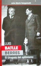 Luis Batlle Berres : el Uruguay del optimismo