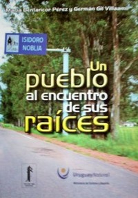 "Isidoro Noblía" : un pueblo al encuentro de sus raíces