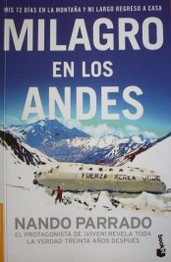 Milagro en los Andes : mis 72 días en la montaña y mi largo regreso a pie