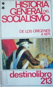 Historia general del socialismo : de los orígenes a 1875.