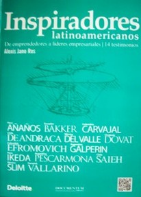 Inspiradores latinoamericanos : de emprendedores a líderes empresariales : 14 testimonios