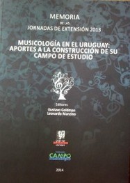 Musicología en el Uruguay : aportes a la construcción de su campo de estudio