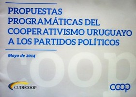 Propuestas programáticas del cooperativismo uruguayo a los partidos políticos : mayo 2014