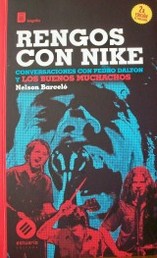 Rengos con Nike : conversaciones con Pedro Dalton y los Buenos Muchachos