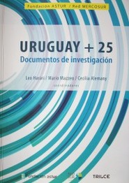 Uruguay + 25 : documentos de investigación