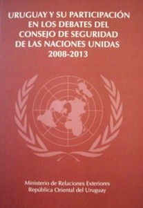 Uruguay y su participación en los debates del Consejo de Seguridad de las Naciones Unidas 2008-2013