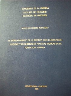 El entrelazamiento de la bioética con la educación superior y sus dimensiones práctico-teóricas en la formación humana