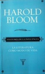 Anatomía de la influencia : la literatura como modo de vida