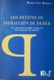 Los delitos de infracción de deber : ¿es admisible un doble criterio de determinación de autoría?