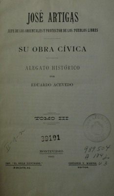 José Artigas : Jefe de los Orientales y Protector de los Pueblos Libres : su obra cívica