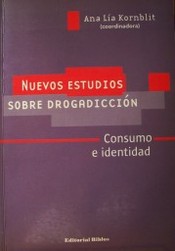 Nuevos estudios sobre drogadicción : consumo e identidad