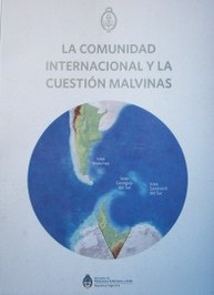 La comunidad internacional y la cuestión Malvinas = The international community and the Malvinas question