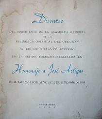 Discurso del presidente de la Asamblea General de la República Oriental del Uruguay Dr. Eduardo Blanco Acevedo en la sesión solemne realizada en homenaje a José Artigas en el Palacio Legislativo el 22 de setiembre de 1950