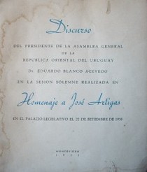 Discurso del Presidente de la Asamblea General de la República Oriental del Uruguay Dr. Eduardo Blanco Acevedo en la sesión solemne realizada en homenaje a José Artigas en el Palacio Legislativo el 22 de setiembre de 1950
