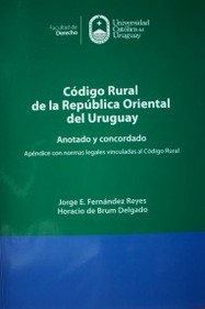 Código Rural de la República Oriental del Uruguay : anotado y concordado