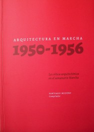 Arquitectura en Marcha : 1950-1956 : la crítica arquitectónica en el semanario Marcha