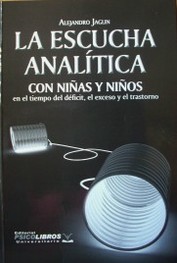 La escucha analítica con niñas y niños en el tiempo del déficit, el exceso y el trastorno