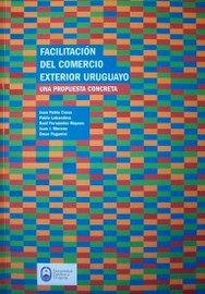 Facilitación del comercio exterior uruguayo : una propuesta concreta