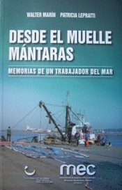 Desde el muelle Mántaras : memorias de un trabajador del mar