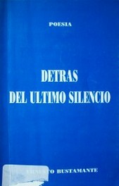 Detrás del último silencio : poesia