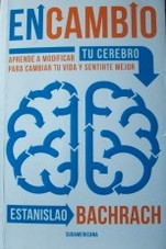 Encambio : aprendé a modificar tu cerebro para cambiar tu vida y sentirte mejor