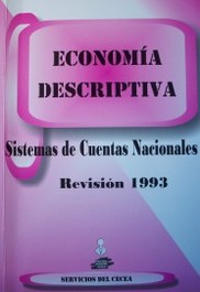 Introducción a la economía descriptiva y al sistema de cuentas nacionales (revisiones 1993 y 2008) : economía descriptiva 2014
