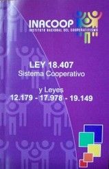 Ley Nº 18.407 : sistema cooperativo : regulación general de su funcionamiento